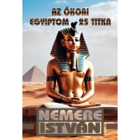 Az ókori Egyiptom 25 titka Az ókori Egyiptom 25 titka