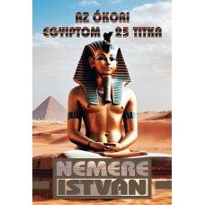 Az ókori Egyiptom 25 titka