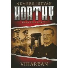 Viharban - Horthy trilógia III.